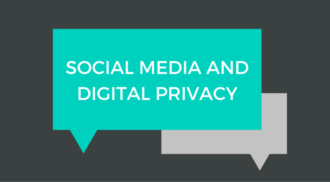 social media and digital privacy